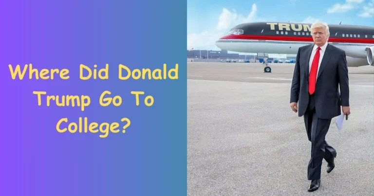 Where Did Donald Trump Go To College: The Surprising College Life of Donald Trump