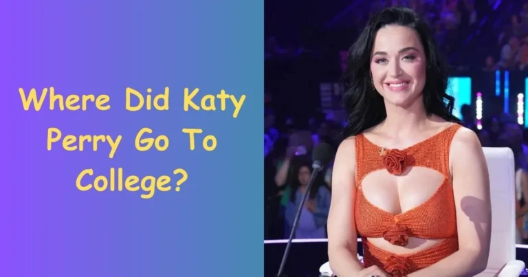Where Did Katy Perry Go To College: Katy Perry’s Alma Mater Holds the Key to Her Success!